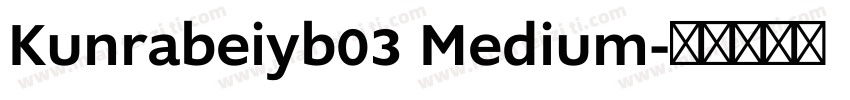 Kunrabeiyb03 Medium字体转换